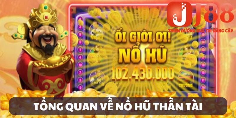 Giới thiệu nổ hũ Thần Tài